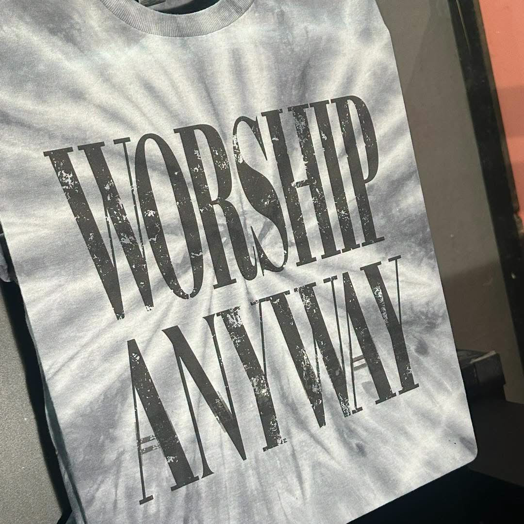 Worship Anyway Tee - Tie Dye