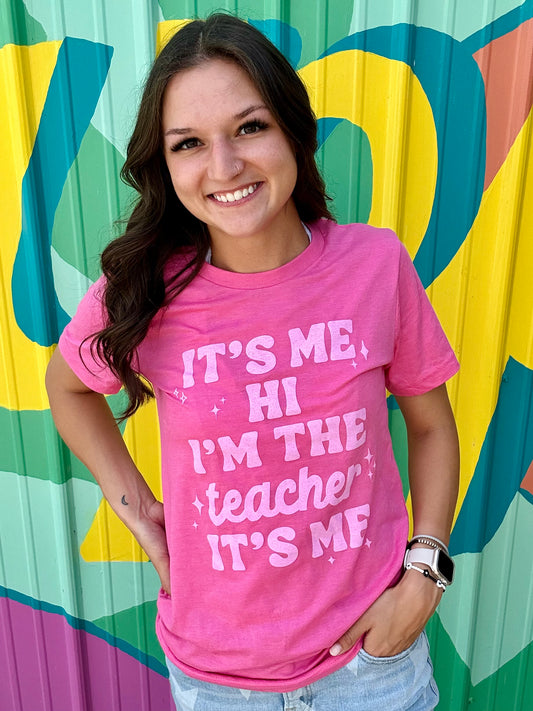 I’m The Teacher It’s Me Tee