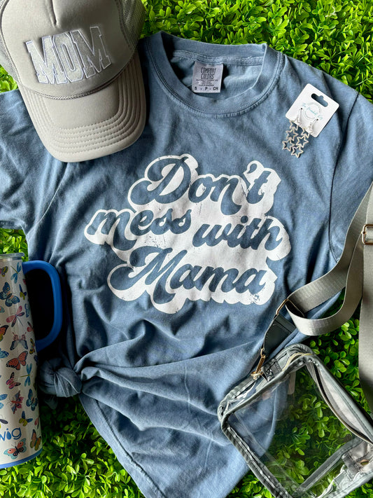 Don’t Mess With Mama Comfort Colors Tee