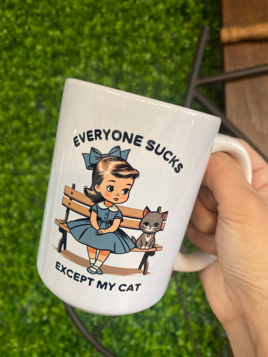 Everyone Sucks Except My Cat Mug