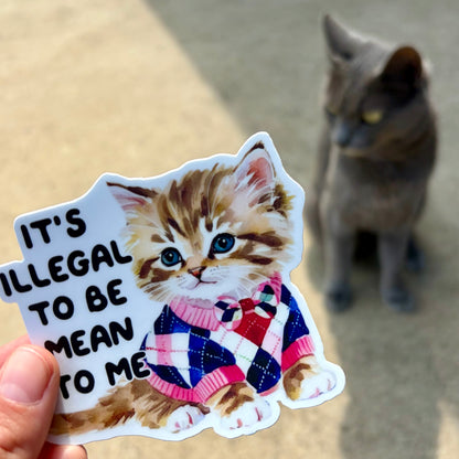 It’s Illegal To Be Mean to Me Kitten Sticker
