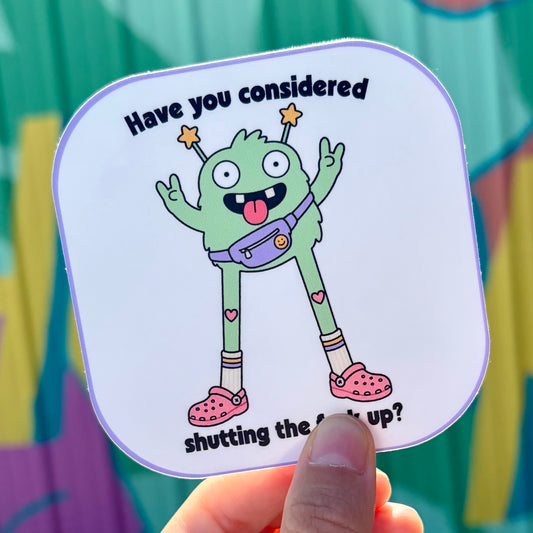 Have You Considered Shutting Up? Sticker