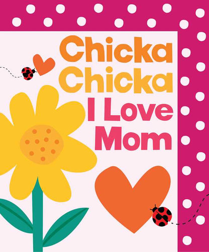 Chicka Chicka I Love Mom by Bill Martin Jr.: Paper Over Board; 40 pages / English