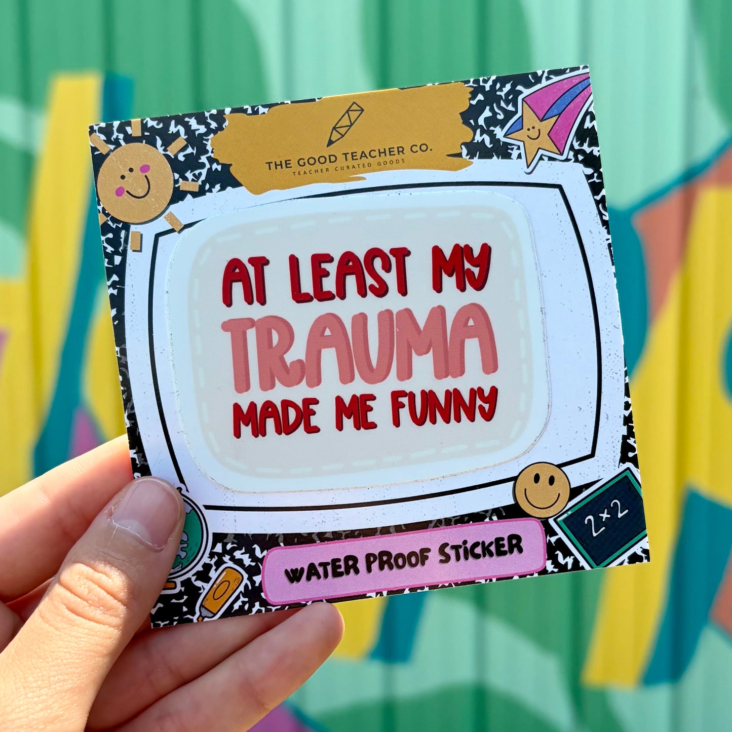 At Least My Trauma Made Me Funny Sticker