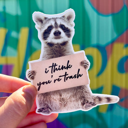 I Think You're Trash Funny Sticker Decal