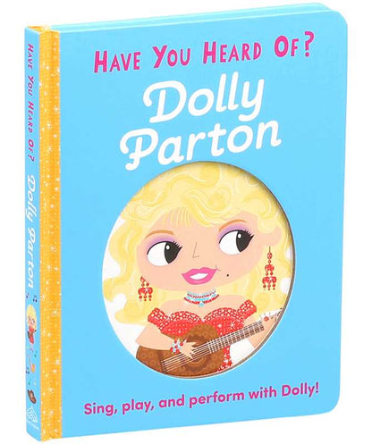 Have You Heard of Dolly Parton? by Editors of Silver Dolphin Books: Board Books; 10 pages / English