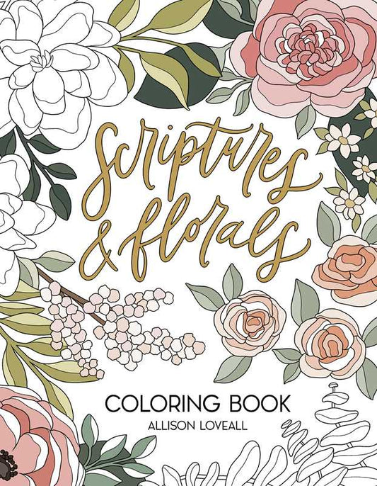 Scriptures and Florals Coloring Book by Allison  Loveall: Paperback; 96 pages / English