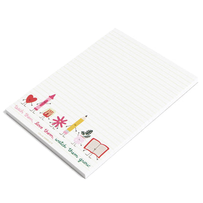 Teach Them Love Them Watch Them Grow Notepad
