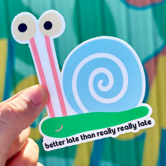 Better Late Than Really Really Late Sticker