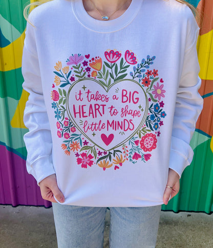 It Takes a Big Heart to Shape Little Minds Crewneck