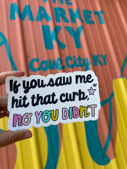If You Saw Me Hit That Curb Bumper Sticker