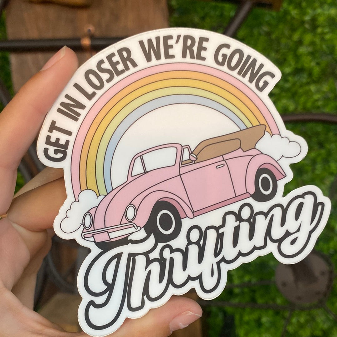 Get In Loser We’re Going Thrifting Sticker