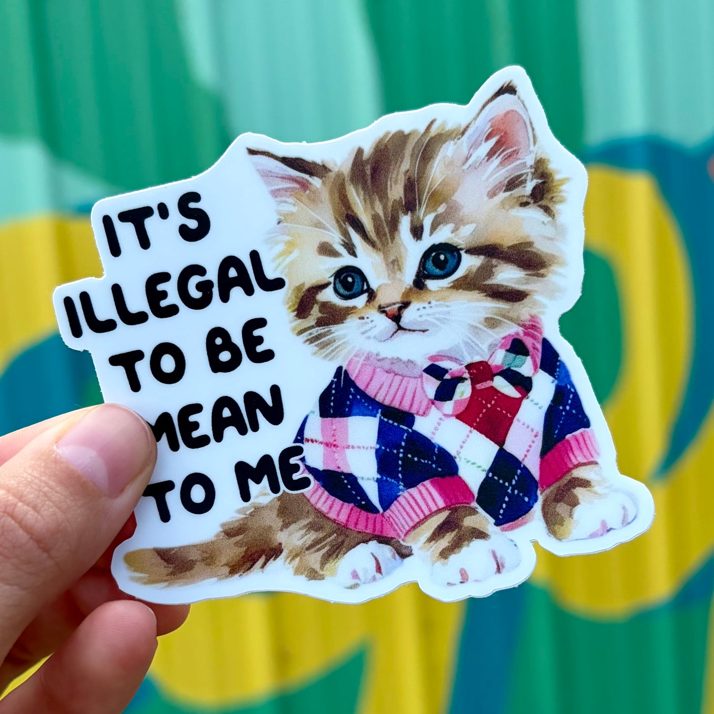 It’s Illegal To Be Mean to Me Kitten Sticker