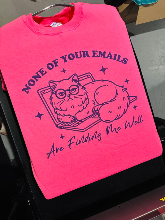 None Of Your Emails Sweatshirt