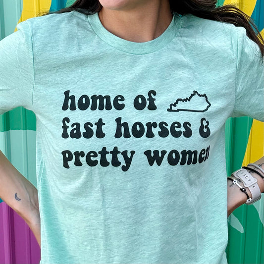 Home of Fast Horses & Pretty Women Tee