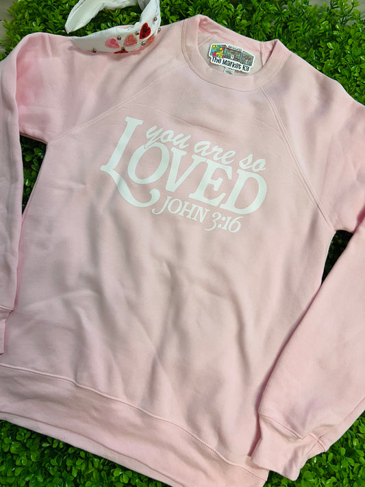 You Are So Loved Sweatshirt