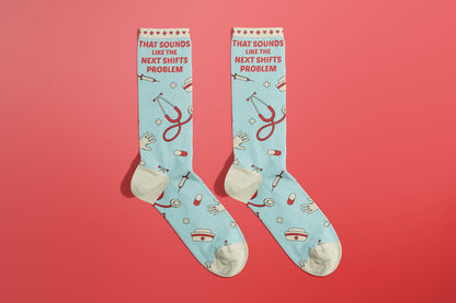 That Sounds Like The Next Shifts Problem Socks (nurse gifts