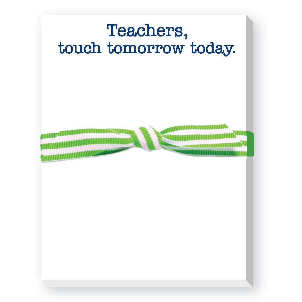 TEACHERS TOUCH TOMORROW NOTEPAD