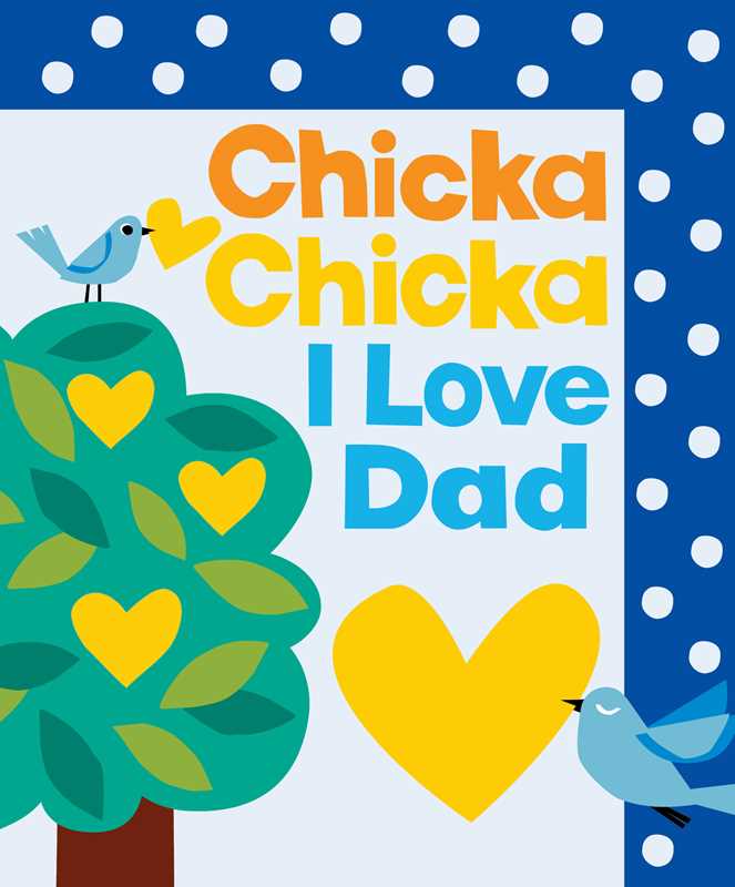 Chicka Chicka I Love Dad by Bill Martin Jr.: Paper Over Board; 40 pages / English