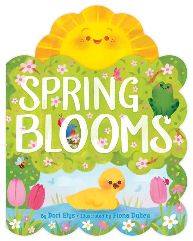 Spring Blooms by Dori Elys: Board Books; 14 pages / English