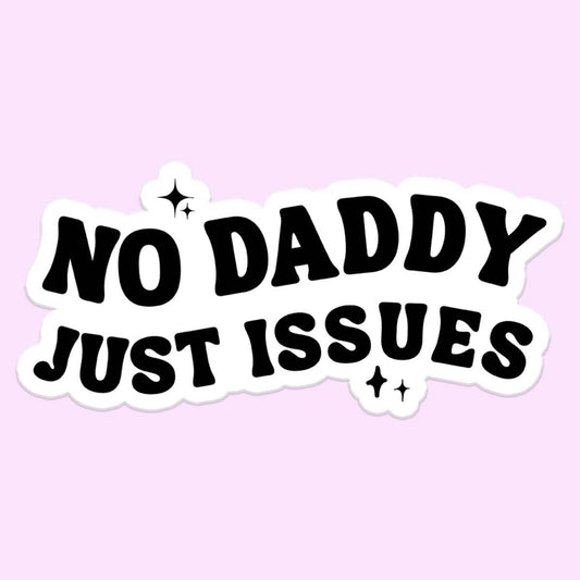 No Daddy Just Issues Sticker Decal