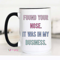 I Found Your Nose Funny Coffee Mug, Nosey Coffee mug