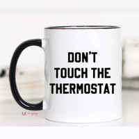 Don't Touch the Thermostat Funny Coffee Mug, Father's Day