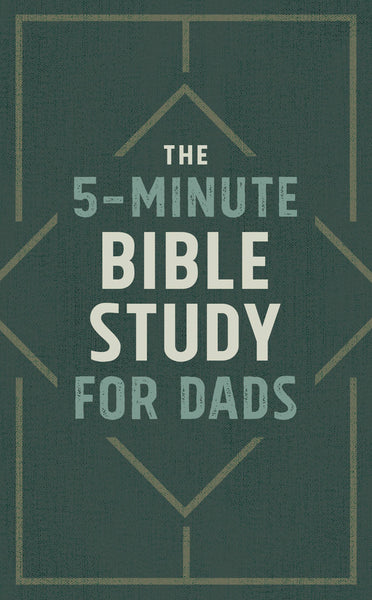 The 5-Minute Bible Study for Dads
